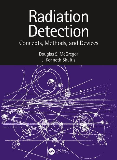 Radiation Detection: Concepts, Methods, and Devices by Shultis, J. Kenneth