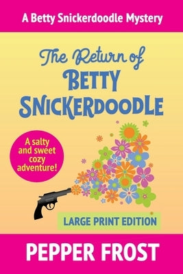 The Return of Betty Snickerdoodle by Frost, Pepper