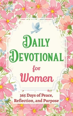 Daily Devotional for Women - 365 Days of Peace, Reflection, and Purpose: Christian Gifts for Women - a Year of Bible Reflections and One-Minute Conver by Parker, Casey