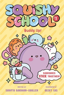 Squishy School #1: Buddy Up! by Bardhan-Quallen, Sudipta