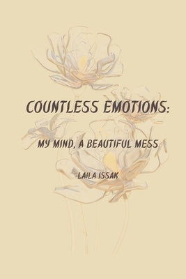 Countless Emotions: My Mind, a Beautiful Mess by Issak, Laila
