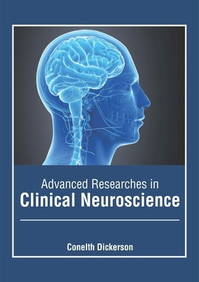 Advanced Researches in Clinical Neuroscience by Dickerson, Conelth