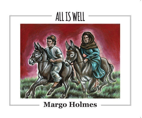 All Is Well by Holmes, Margo