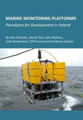 Marine Monitoring Platforms: Paradigms for Development in Ireland by Omerdic, Edin
