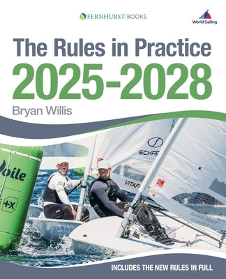 The Rules in Practice 2025-2028: The Guide to the Rules of Sailing Around the Racecourse by Willis, Bryan