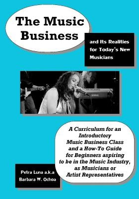 The Music Business and Its Realities for Today's New Musicians by Ochoa, Victor