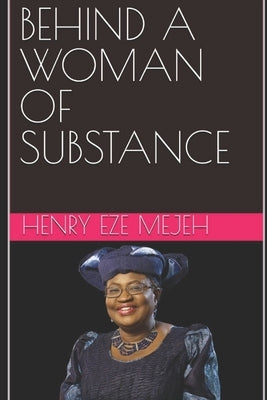 Behind a Woman of Substance by Mejeh, Henry Eze