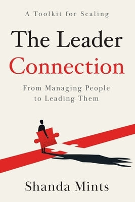 The Leader Connection: From Managing People to Leading Them by Mints, Shanda