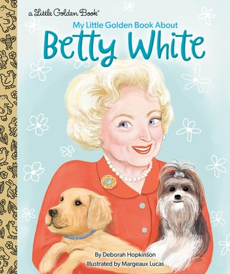 My Little Golden Book about Betty White by Hopkinson, Deborah