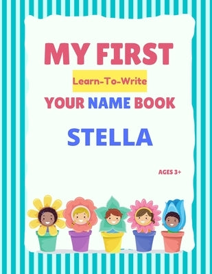 My First Learn-To-Write Your Name Book: Stella by Hellstrom, Alexa