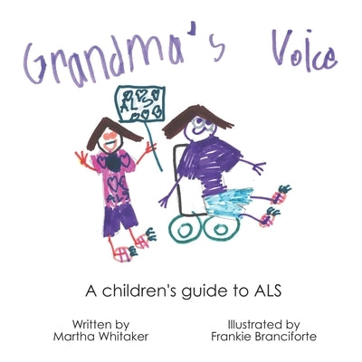 Grandma's Voice: A Children's Guide to ALS by Whitaker, Martha