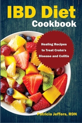 IBD Diet Cookbook: Healing Recipes to Treat Crohn's Disease and Colitis by Jeffers Rdn, Patricia