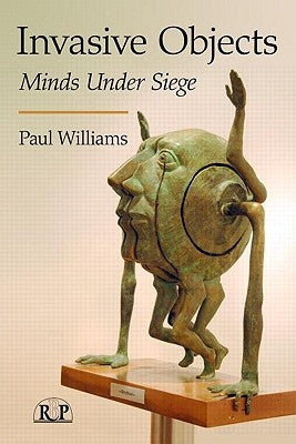 Invasive Objects: Minds Under Siege by Williams, Paul