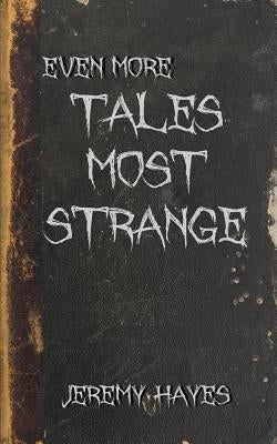 Even More Tales Most Strange by Hayes, Jeremy