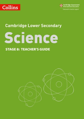 Collins Cambridge Lower Secondary Science - Lower Secondary Science Teacher's Guide: Stage 8 by Collins Gcse