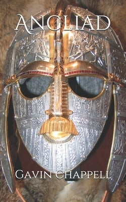 Angliad: The Legendary History of the Anglo-Saxon People by Koehler, Arne