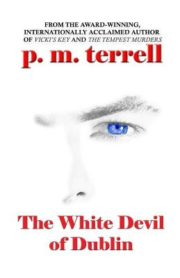 The White Devil of Dublin by Terrell, P. M.