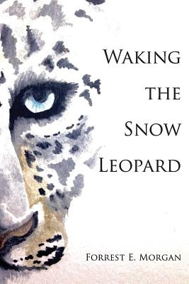Waking the Snow Leopard by Morgan, Forrest E.