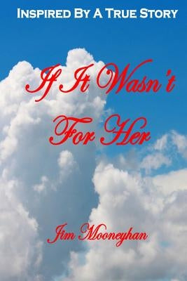 If It Wasn't For Her by Mooneyhan, Jim