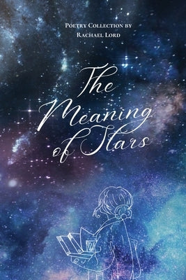 The Meaning of Stars by Lord, Rachael