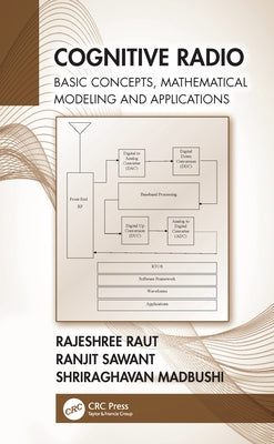Cognitive Radio: Basic Concepts, Mathematical Modeling and Applications by Raut, Rajeshree