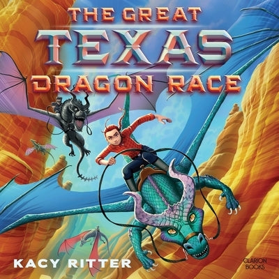 The Great Texas Dragon Race by Ritter, Kacy