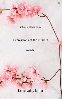 Expressions of the mind in words by Kalita, Lakshyajay