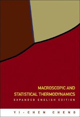 Macroscopic and Statistical Thermodynamics: Expanded English Edition by Cheng, Yi-Chen