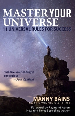 Master Your Universe: 11 Universal Rules for Success by Bains, Manny