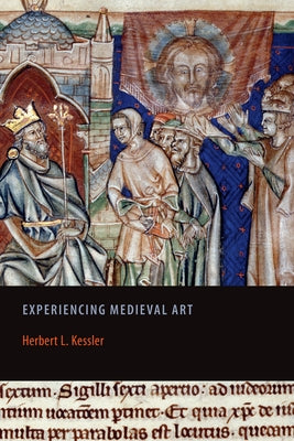 Experiencing Medieval Art by Kessler, Herbert L.