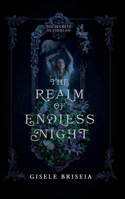 The Realm of Endless Night: A Dark and Spicy Gothic Historical Fantasy Romance by Briseia, Gisele