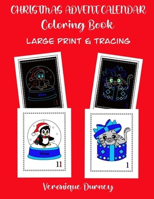 Christmas Advent Calendar Coloring Book: Large Print & Tracing by Durney, Veronique