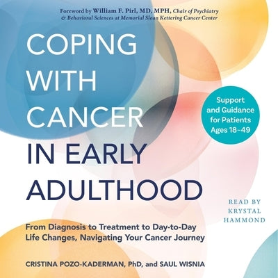 Coping with Cancer in Early Adulthood: From Diagnosis to Treatment to Day-To-Day Life Changes, Navigating Your Cancer Journey by Pozo-Kaderman, Cristina