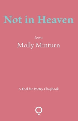 Not in Heaven by Minturn, Molly