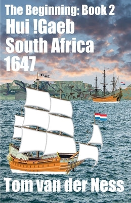 //Hui !Gaeb South Africa: Decades before Europeans settled the southern tip of Africa, native Khoikhoi victualled over a 1 000 ship's scurvy-ridden cr by Ness, Tom Van Der