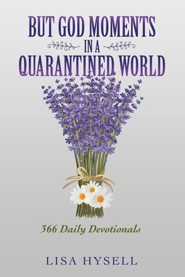 But God Moments in a Quarantined World: 366 Daily Devotionals by Hysell, Lisa