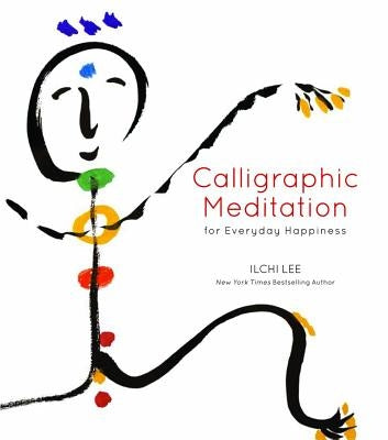 Calligraphic Meditation for Everyday Happiness (Mini-Edition) by Lee, Ilchi