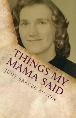 Things My Mama Said by Austin, Judy Barker