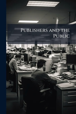 Publishers and the Public by Anonymous