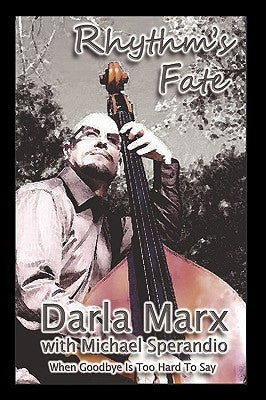 Rhythm's Fate: When Goodbye Is Too Hard To Say by Marx, Darla