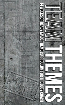 Team Themes: 14 Weeks of Ready Made Theme Curriculum for the Busy Coach by Simpson, Kenny