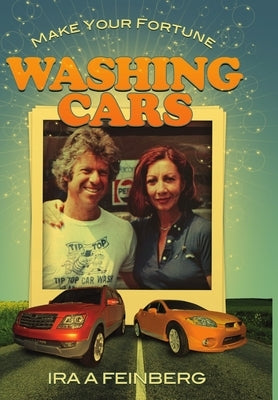 Make your Fortune Washing Cars by Feinberg, Ira