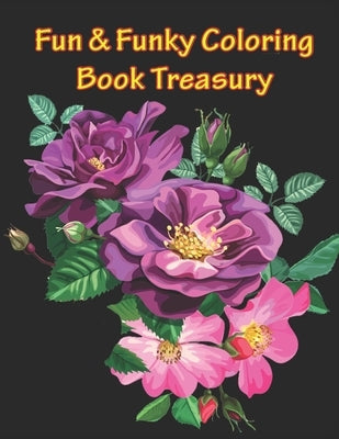 Fun & Funky Coloring Book Treasury: Mandalas and More Coloring Book Treasury by Publisher, Ga