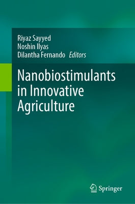 Nanobiostimulants in Innovative Agriculture by Sayyed, Riyaz