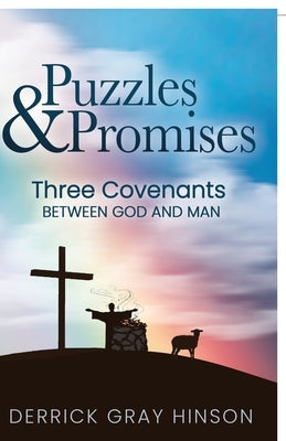 Puzzles & Promises: Three Covenants Between God and Man by Hinson, Derrick Gray