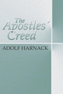 Apostles' Creed by Harnack, Adolf