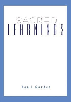 Sacred Learnings by Gorden, Ron L.