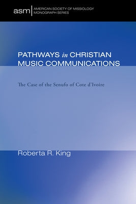 Pathways in Christian Music Communication by King, Roberta R.