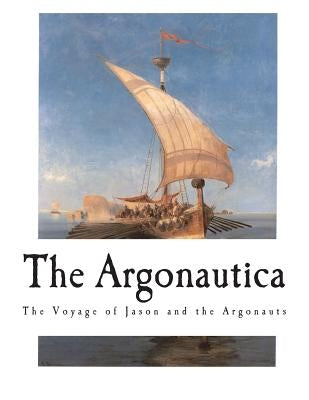 The Argonautica: The Voyage of Jason and the Argonauts by Seaton, R. C.