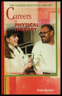 Careers in Physical Therapy by Hawkins, Trisha